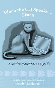 Paperback When the Cat Speaks...Listen A purr...fectly good way to enjoy life Book