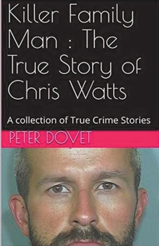 Paperback Killer Family Man: The True Story of Chris Watts Book