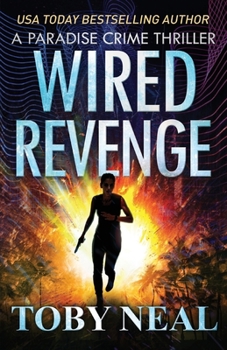 Wired Revenge : A Paradise Crime Thriller - Book #13 of the Paradise Crime Thrillers (Wired Books)