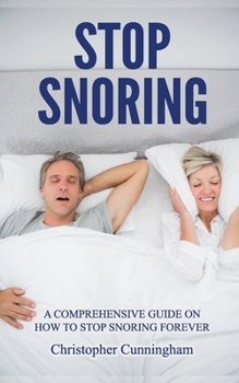 Paperback Stop Snoring: A Comprehensive Guide on How to Stop Snoring Forever Book