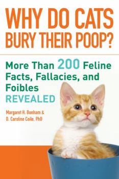 Paperback Why Do Cats Bury Their Poop?: More Than 200 Feline Facts, Fallacies, and Foibles Revealed Book