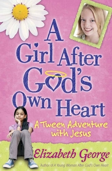 Paperback A Girl After God's Own Heart: A Tween Adventure with Jesus Book