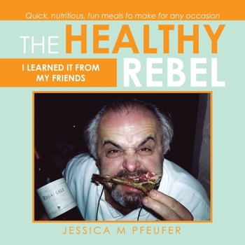 Paperback The Healthy Rebel: I Learned It from My Friends Book