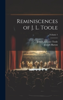 Hardcover Reminiscences of J. L. Toole; Volume 1 Book