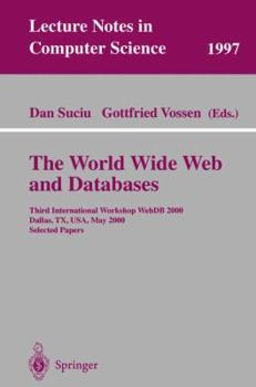 Paperback The World Wide Web and Databases: Third International Workshop Webdb2000, Dallas, Tx, Usa, May 18-19, 2000. Selected Papers Book