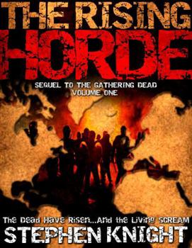 The Rising Horde: Volume One (A Sequel to The Gathering Dead) - Book #2 of the Gathering Dead