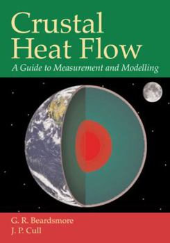 Paperback Crustal Heat Flow: A Guide to Measurement and Modelling Book