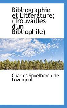 Paperback Bibliographie Et Litt?rature; (Trouvailles d'Un Bibliophile) Book