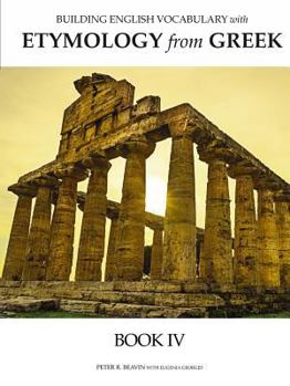 Paperback Building English Vocabulary with Etymology from Greek Book IV Book