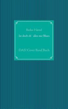 Paperback Ist doch eh' alles nur Blues: DAS! Cover Band Buch [German] Book