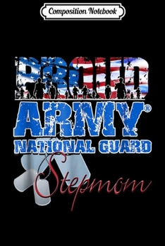 Paperback Composition Notebook: Proud Army National Guard Stepmom USA Flag Mothers Day Journal/Notebook Blank Lined Ruled 6x9 100 Pages Book