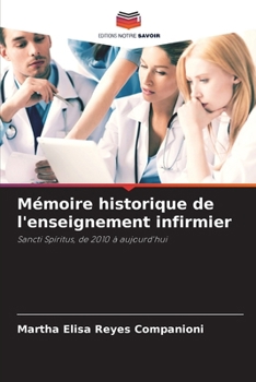 Mémoire historique de l'enseignement infirmier (French Edition)