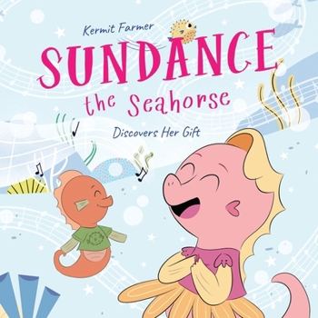 Paperback Sundance the Seahorse: Discovers Her Gift Book