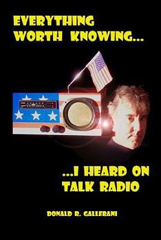 Paperback Everything Worth Knowing I Heard On Talk Radio Book