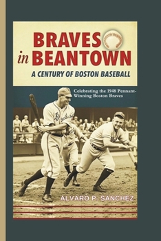 Paperback Braves in Beantown: A Century of Boston Baseball Book