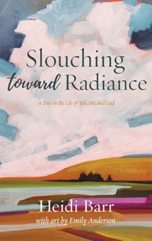 Hardcover Slouching Toward Radiance Book