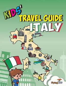 Kids' Travel Guide: Italy - Book #6 of the Kids' Travel Guides