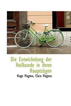 Hardcover Die Entwickelung Der Heilkunde in Ihren Hauptz Gen Book