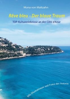 Paperback Rêve bleu - Der blaue Traum: Museumsroute an der Côte d'Azur [German] Book