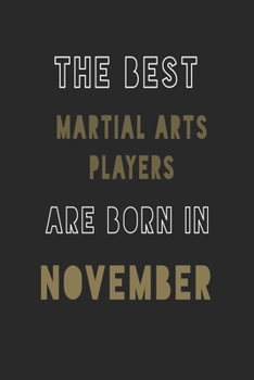 Paperback The Best Martial Arts players are Born in November journal: 6*9 Lined Diary Notebook, Journal or Planner and Gift with 120 pages Book
