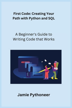 Paperback First Code: A Beginner's Guide to Writing Code that Works Book