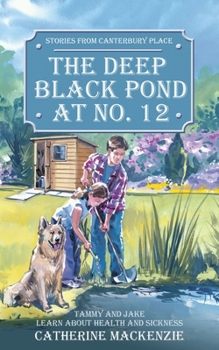 Paperback Deep Black Pond at No. 12: Tammy and Jake Learn about Health and Sickness Book