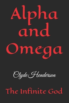 Alpha and Omega: The Infinite God