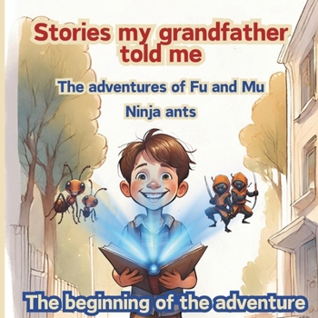 The adventures of Fu and Mu, ninja ants: The beginning of the adventure