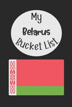 Paperback My Belarus Bucket List: Novelty Bucket List Themed Notebook Book