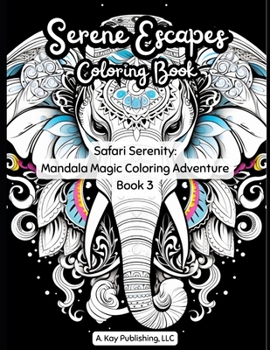 Paperback Serene Escapes: Safari Serenity: Mandala Magic Coloring Adventure Book 3 Book