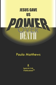 Paperback Jesus Gave Us Power Over Death Book