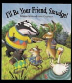 Hardcover I'll Be Your Friend, Smudge! Book