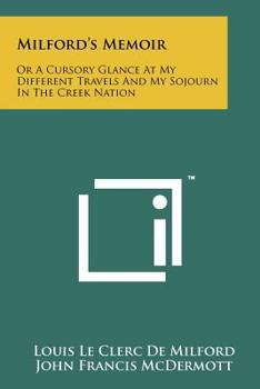 Paperback Milford's Memoir: Or a Cursory Glance at My Different Travels and My Sojourn in the Creek Nation Book