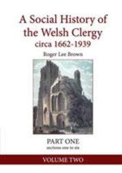 Paperback A Social History of the Welsh Clergy circa 1662-1939: PART ONE sections one to six. VOLUME TWO Book