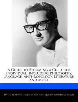 Paperback A Guide to Becoming a Cultured Individual: Including Philosophy, Language, Anthropology, Literature, and More Book