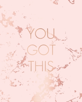 You Got This: Inspirational Quote Notebook, Trendy Pink Marble and Rose Gold | 8 x 10, 120 Wide Ruled Pages