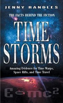 Mass Market Paperback Time Storms: Amazing Evidence for Time Warps, Space Rifts, and Time Travel Book