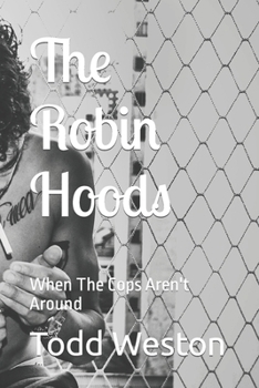 Paperback The Robin Hoods: When The Cops Aren't Around Book