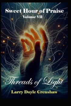 Paperback Sweet Hour of Praise, Volume VII: Threads of Light Book