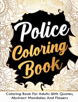 Police Coloring Book: Police Officer Coloring Book, Police Gifts, Police gifts k9, Police Dispatcher Gifts, Police Gift For Men and Police Wife