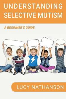 Paperback Understanding Selective Mutism: A Beginner's Guide Book