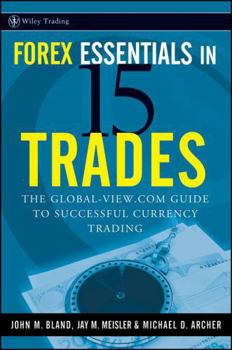 Hardcover Forex Essentials in 15 Trades: The Global-View.com Guide to Successful Currency Trading Book