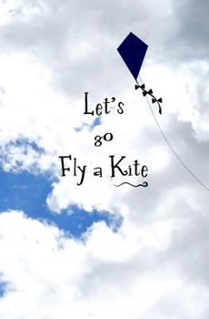 Paperback Let's Go Fly a Kite: Blank Journal and Musical Theater Quote Book