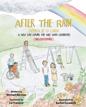 Paperback After the Rain - Despues De La Lluvia: A New Day Dawns for Kids with Disabilities (English/Espanol) [Spanish] Book