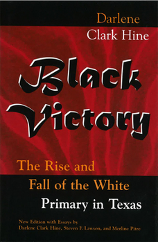 Hardcover Black Victory: The Rise and Fall of the White Primary in Texas Book