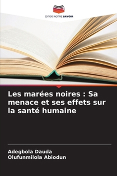 Paperback Les marées noires: Sa menace et ses effets sur la santé humaine [French] Book