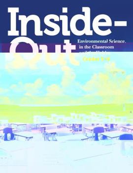 Hardcover Inside-Out: Environmental Science in the Classroom and the Field, Grades 3-8 Book