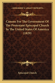 Paperback Canons For The Government Of The Protestant Episcopal Church In The United States Of America (1829) Book
