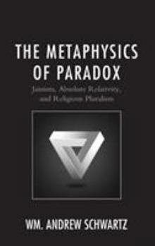 Hardcover The Metaphysics of Paradox: Jainism, Absolute Relativity, and Religious Pluralism Book