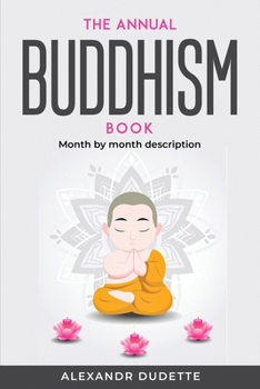 Paperback The Annual Buddhism Book: Month by month description Book